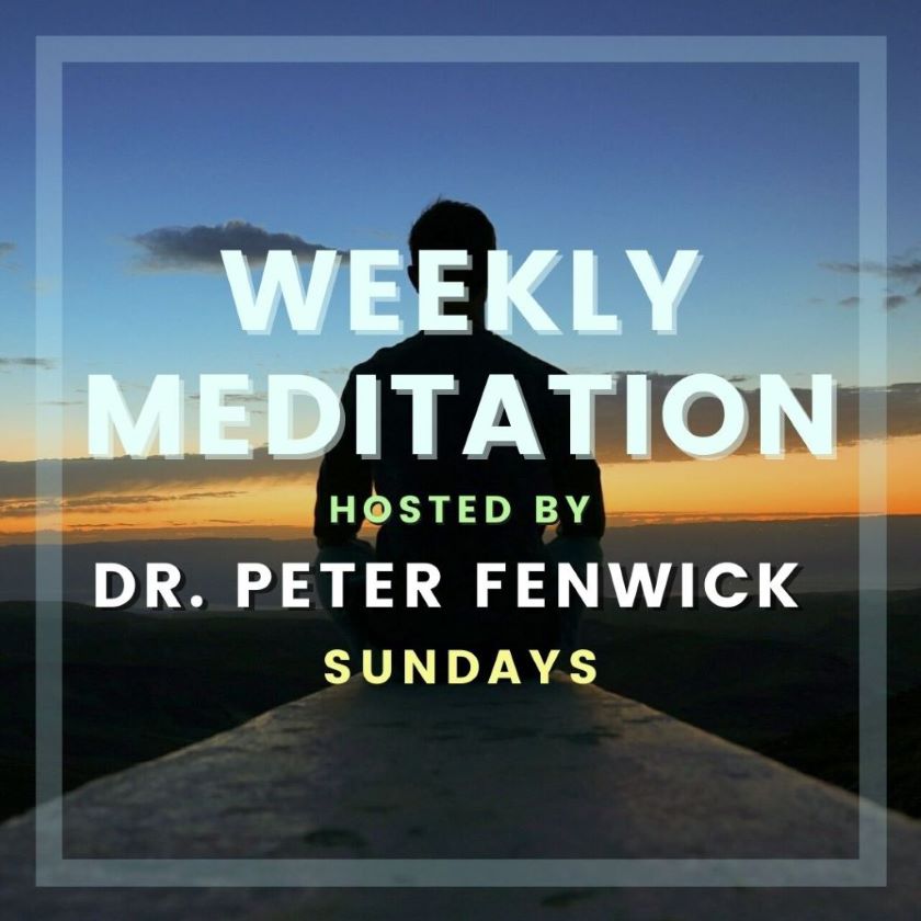 Weekly Meditation with Peter Fenwick 840