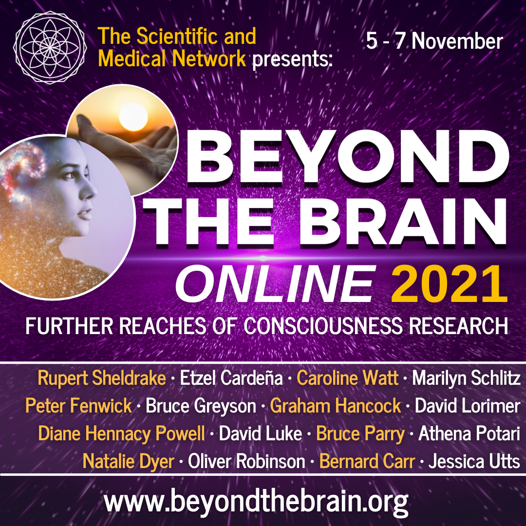 Beyond The Brain 2021 - Further Reaches of Consciousness Research -  Scientific and Medical Network