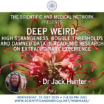 Dr Jack Hunter – Deep Weird High Strangeness Boggle Thresholds and Damned Data in Academic Research on Extraordinary Experience