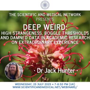 Dr Jack Hunter – Deep Weird High Strangeness Boggle Thresholds and Damned Data in Academic Research on Extraordinary Experience