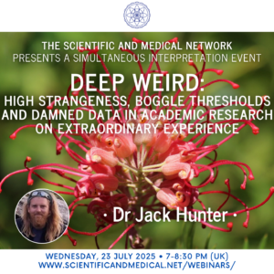 Dr Jack Hunter – Deep Weird High Strangeness Boggle Thresholds and Damned Data in Academic Research on Extraordinary Experience