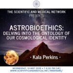 Kala Perkins – Astrobioethics Delving into the Ontology of our Cosmological Identity