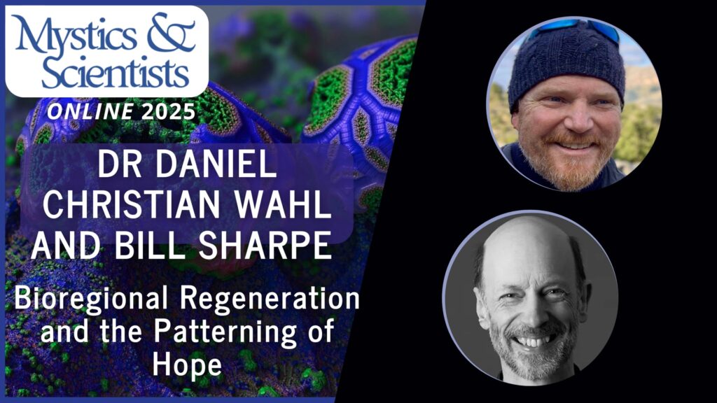 daniel christian wahl bill sharpe bioregional regeneration and the patterning of hope friday mystics and scientists 2025 vimeo thumbnail