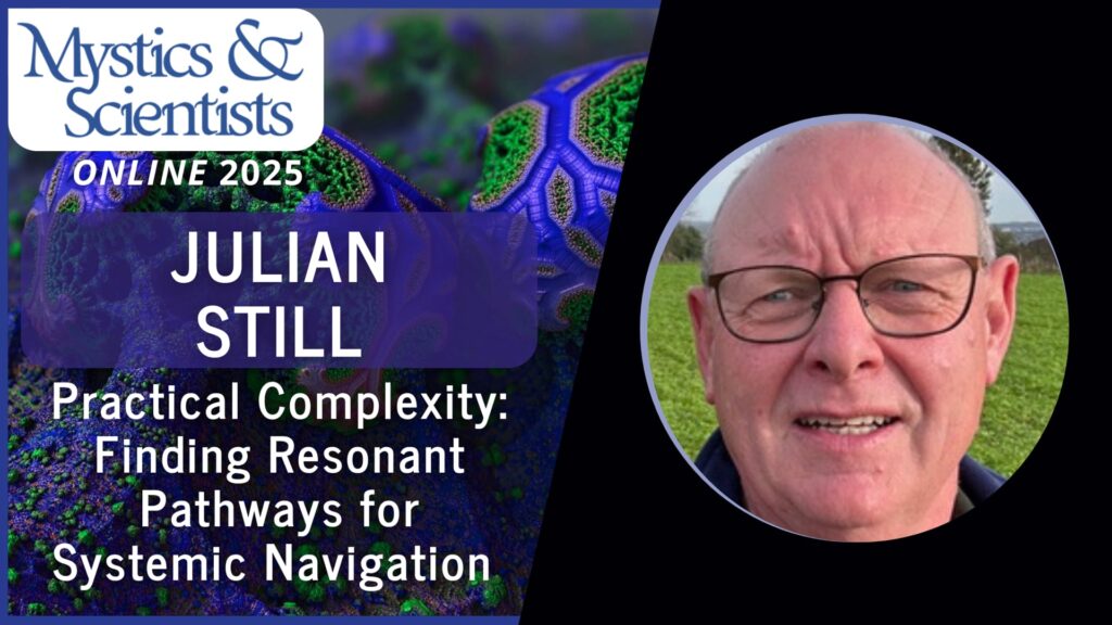 julian still practical complexity finding resonant pathways for systemic navigation saturday mystics and scientists 2025 vimeo thumbnail